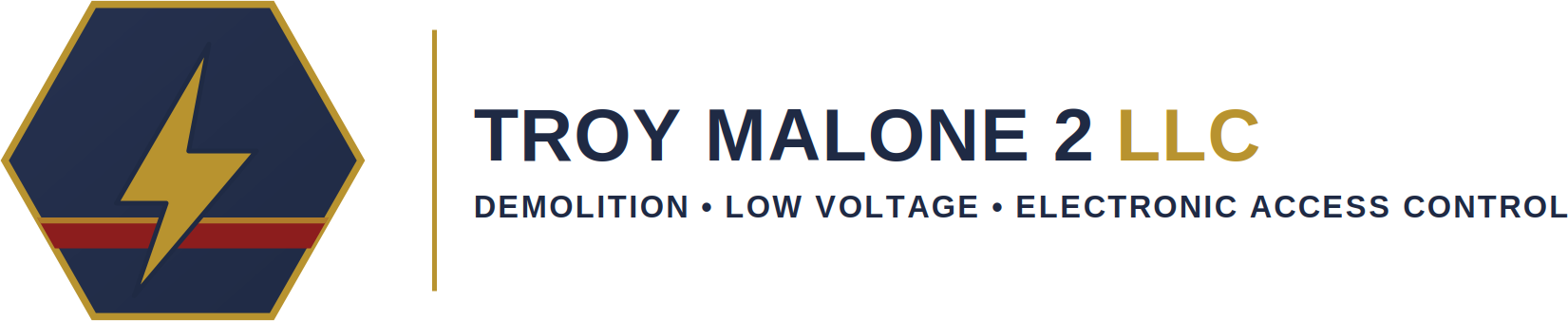 Troy Malone 2 LLC — Demolition, Low Voltage, Electronic Access Control